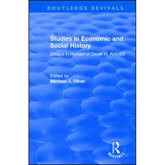 Studies in Economic and Social History: Essays Presented to Professor Derek Aldcroft