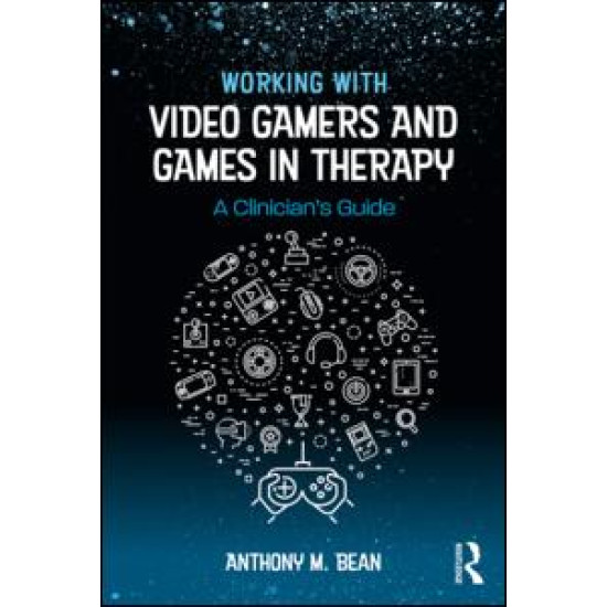 Working with Video Gamers and Games in Therapy