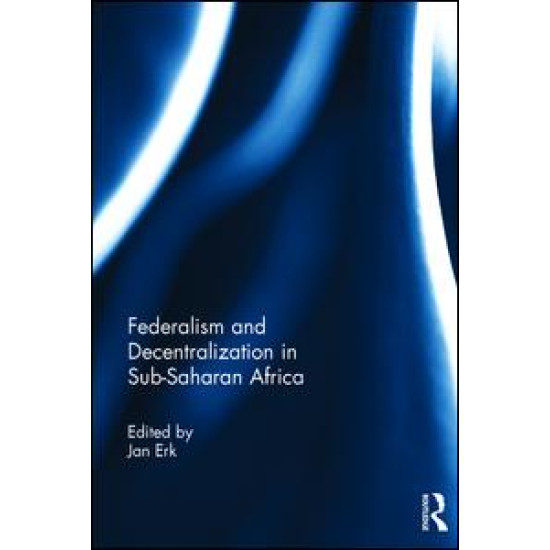 Federalism and Decentralization in Sub-Saharan Africa Federalism and Decentralization in Sub-Saharan Africa