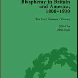 Blasphemy in Britain and America, 1800-1930, Volume 2