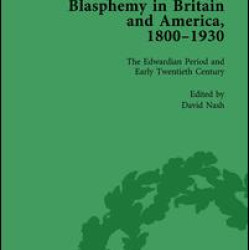 Blasphemy in Britain and America, 1800-1930, Volume 4