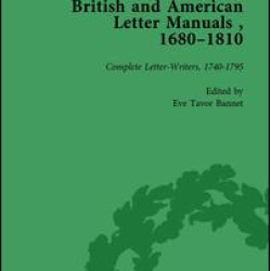 British and American Letter Manuals, 1680-1810, Volume 3