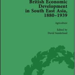 British Economic Development in South East Asia, 1880-1939, Volume 1