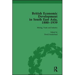 British Economic Development in South East Asia, 1880-1939, Volume 2 British Economic Development in South East Asia, 1880-1939, Volume 2