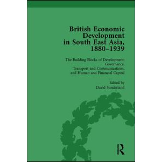 British Economic Development in South East Asia, 1880-1939, Volume 3