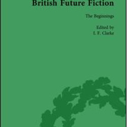 British Future Fiction, 1700-1914, Volume 1