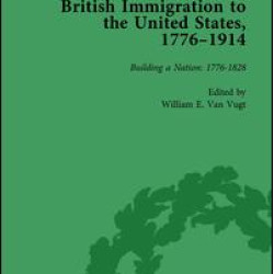 British Immigration to the United States, 1776-1914, Volume 1