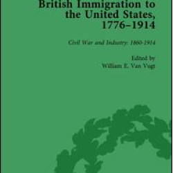 British Immigration to the United States, 1776-1914, Volume 4
