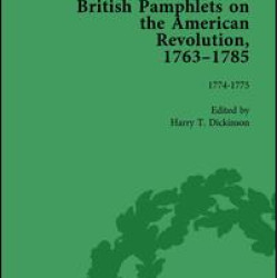 British Pamphlets on the American Revolution, 1763-1785, Part I, Volume 3 British Pamphlets on the American Revolution, 1763-1785, Part I, Volume 3
