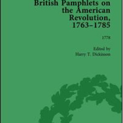 British Pamphlets on the American Revolution, 1763-1785, Part II, Volume 6 British Pamphlets on the American Revolution, 1763-1785, Part II, Volume 6