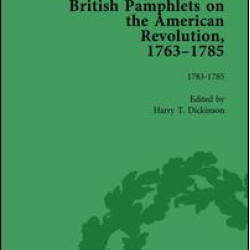 British Pamphlets on the American Revolution, 1763-1785, Part II, Volume 8 British Pamphlets on the American Revolution, 1763-1785, Part II, Volume 8