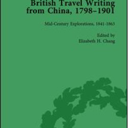 British Travel Writing from China, 1798-1901, Volume 2 British Travel Writing from China, 1798-1901, Volume 2