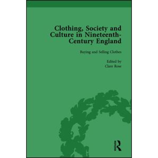 Clothing, Society and Culture in Nineteenth-Century England, Volume 1