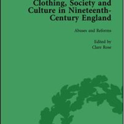 Clothing, Society and Culture in Nineteenth-Century England, Volume 2 Clothing, Society and Culture in Nineteenth-Century England, Volume 2