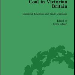 Coal in Victorian Britain, Part II, Volume 6 Coal in Victorian Britain, Part II, Volume 6