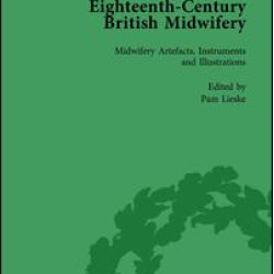 Eighteenth-Century British Midwifery, Part III vol 12