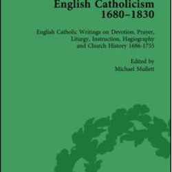 English Catholicism, 1680-1830, vol 2