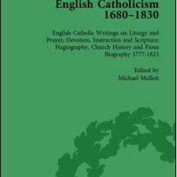 English Catholicism, 1680-1830, vol 6