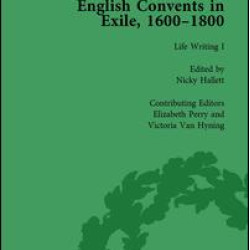 English Convents in Exile, 1600–1800, Part I, vol 3