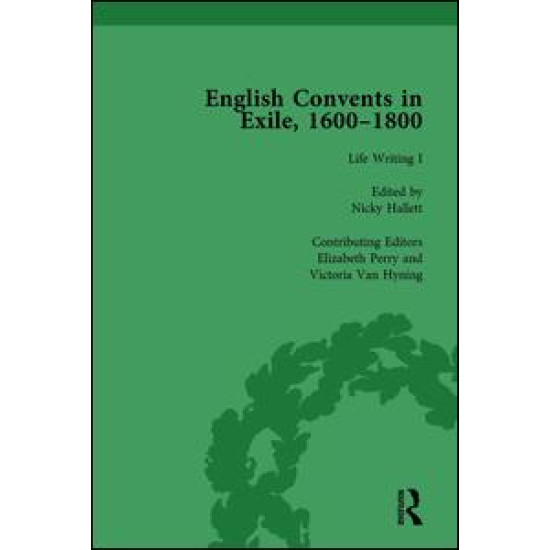 English Convents in Exile, 1600–1800, Part I, vol 3