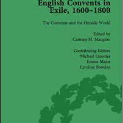 English Convents in Exile, 1600–1800, Part II, vol 6