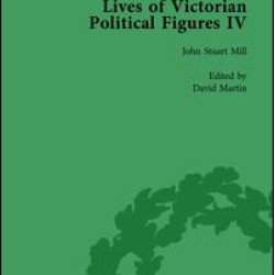 Lives of Victorian Political Figures, Part IV Vol 1