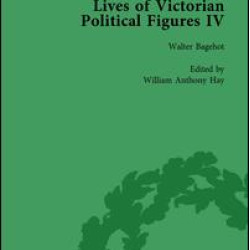 Lives of Victorian Political Figures, Part IV Vol 3