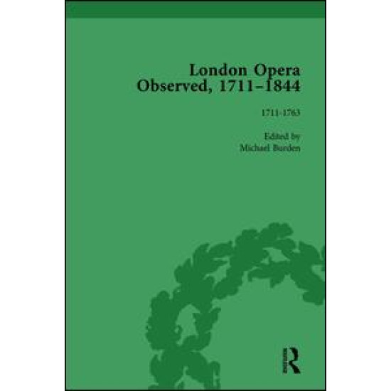 London Opera Observed 1711–1844, Volume I London Opera Observed 1711–1844, Volume I