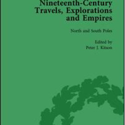 Nineteenth-Century Travels, Explorations and Empires, Part I Vol 1 Nineteenth-Century Travels, Explorations and Empires, Part I Vol 1
