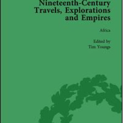Nineteenth-Century Travels, Explorations and Empires, Part II vol 7 Nineteenth-Century Travels, Explorations and Empires, Part II vol 7