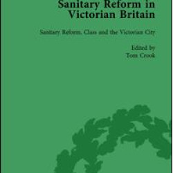 Sanitary Reform in Victorian Britain, Part II vol 5 Sanitary Reform in Victorian Britain, Part II vol 5