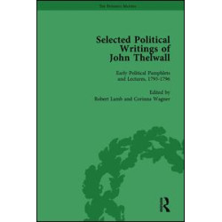 Selected Political Writings of John Thelwall Vol 1 Selected Political Writings of John Thelwall Vol 1