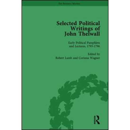 Selected Political Writings of John Thelwall Vol 1