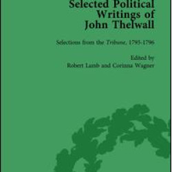 Selected Political Writings of John Thelwall Vol 2