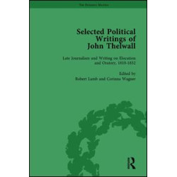 Selected Political Writings of John Thelwall Vol 4 Selected Political Writings of John Thelwall Vol 4