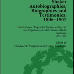 Shaker Autobiographies, Biographies and Testimonies, 1806-1907 Vol 3