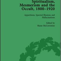 Spiritualism, Mesmerism and the Occult, 1800–1920 Vol 1 Spiritualism, Mesmerism and the Occult, 1800–1920 Vol 1