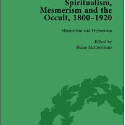 Spiritualism, Mesmerism and the Occult, 1800–1920 Vol 2 Spiritualism, Mesmerism and the Occult, 1800–1920 Vol 2