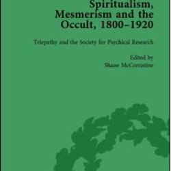 Spiritualism, Mesmerism and the Occult, 1800–1920 Vol 4 Spiritualism, Mesmerism and the Occult, 1800–1920 Vol 4