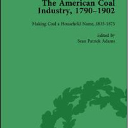 The American Coal Industry 1790–1902, Volume II The American Coal Industry 1790–1902, Volume II