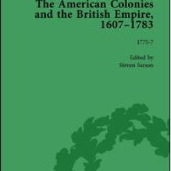 The American Colonies and the British Empire, 1607-1783, Part II vol 7 The American Colonies and the British Empire, 1607-1783, Part II vol 7