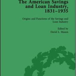 The American Savings and Loan Industry, 1831–1935 Vol 1