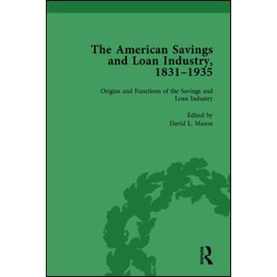 The American Savings and Loan Industry, 1831–1935 Vol 1