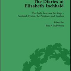 The Diaries of Elizabeth Inchbald Vol 1 The Diaries of Elizabeth Inchbald Vol 1