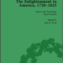 The Enlightenment in America, 1720-1825 Vol 4 The Enlightenment in America, 1720-1825 Vol 4