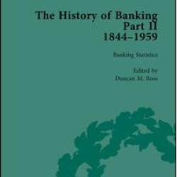 The History of Banking II, 1844-1959 Vol 4 The History of Banking II, 1844-1959 Vol 4