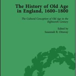 The History of Old Age in England, 1600-1800, Part I Vol 2