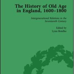 The History of Old Age in England, 1600-1800, Part I Vol 3
