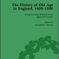 The History of Old Age in England, 1600-1800, Part I Vol 4