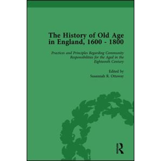 The History of Old Age in England, 1600-1800, Part II vol 6